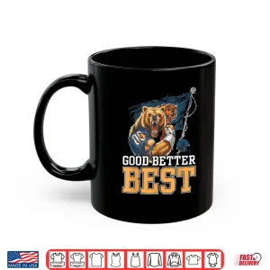 Mug Funny Good Better Best Shirt