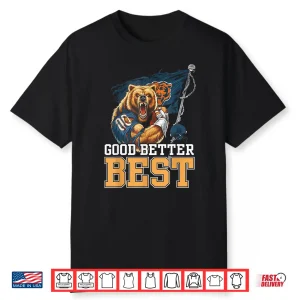 Funny Good Better Best Shirt