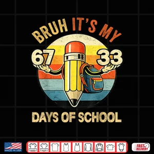 Design Bruh Its My 67 33 Days of School 100th Day School Teacher Shirt