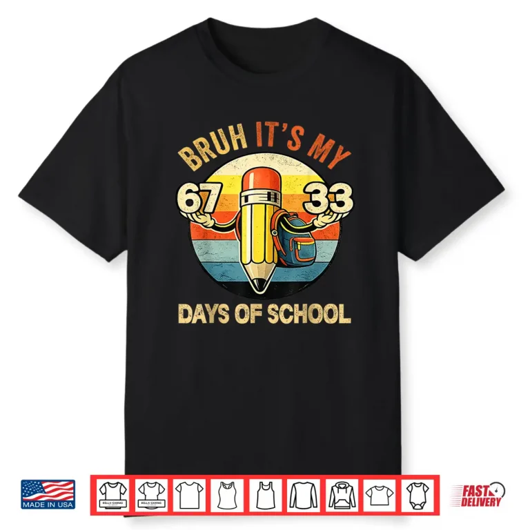 Bruh Its My 67 33 Days of School 100th Day School Teacher Shirt