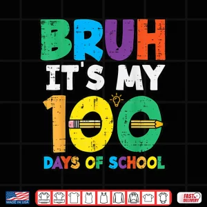 Design Bruh Its My 100 Days of School 100th Day Meme Girl Boys Kids Shirt
