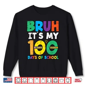 Sweatshirt Bruh Its My 100 Days of School 100th Day Meme Girl Boys Kids Shirt