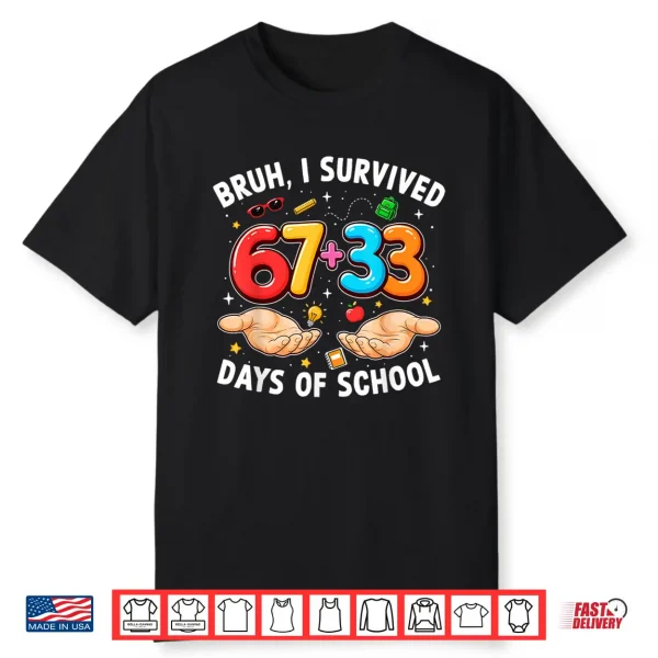 Bruh I Survived 67 33 Days Of School 100Th Day Teachers Kids Shirt