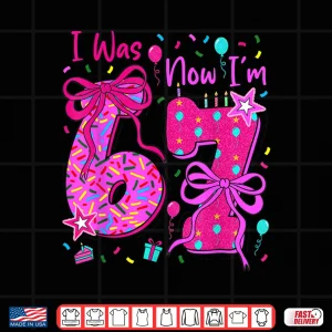 Design 7th Birthday Girl I was 6 Now Im 7 Year Old Girl Birthday Shirt