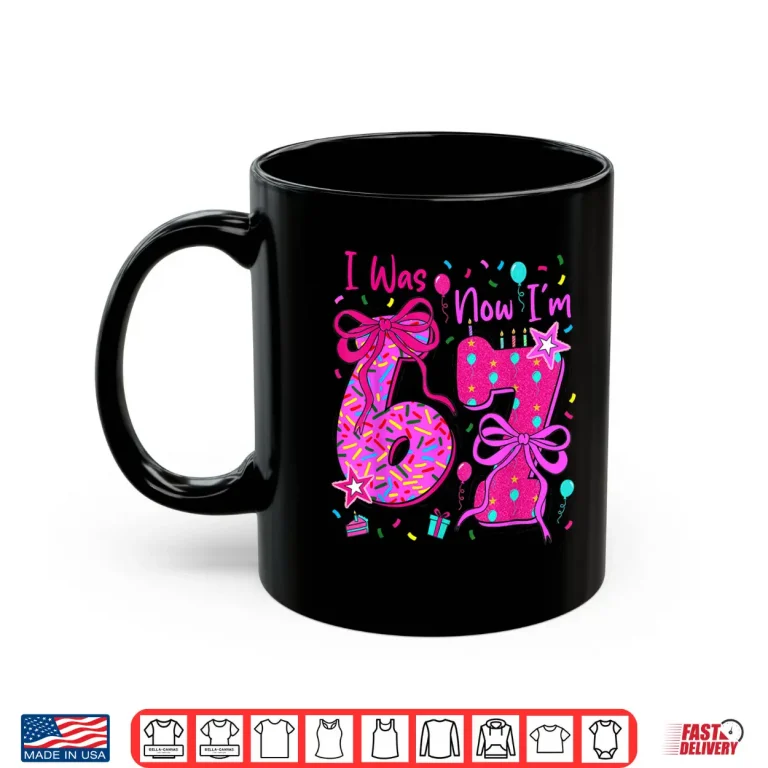 7Th Birthday Girl I Was 6 Now I'M 7 Year Old Girl Birthday Shirt 3 Mug 7th Birthday Girl I was 6 Now Im 7 Year Old Girl Birthday Shirt