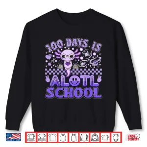 Sweatshirt 100th Day of School Funny 100 Days is Alotl School Axolotl Shirt