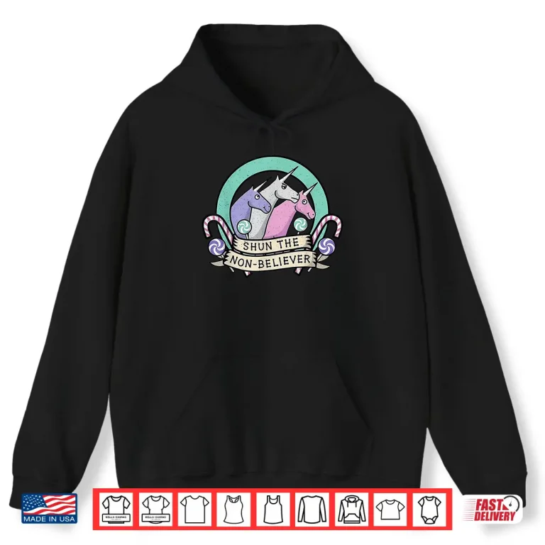Hoodie Unicorn Shun The Non Believer Shirt 3
