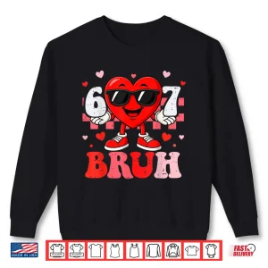 Sweatshirt Six Seven 67 Bruh 6 7 Meme Funny Valentine Heart Boys Kids Shirt