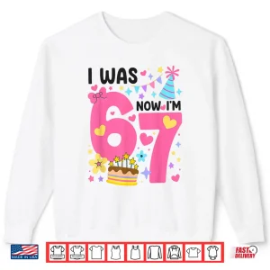 Sweatshirt I was 6 Now Im 7 Year Old Birthday 7th Kids Funny 67 Shirt 1