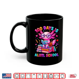 Mug 100 Days is Alotl School Axolotl Girls 100 Days of School Shirt