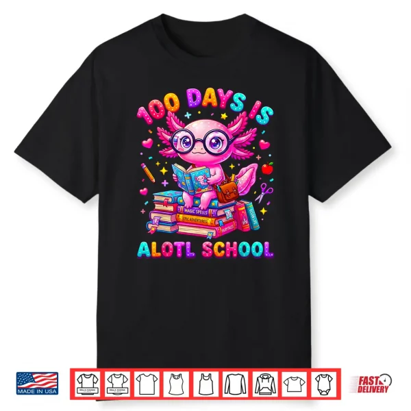 100 Days Is Alotl School Axolotl Girls 100 Days Of School Shirt