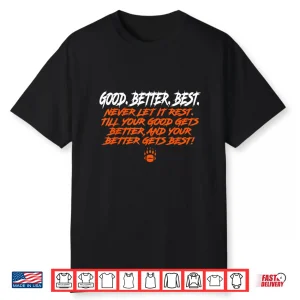 Good Gets Better Better Gets Best Motto Bear Down Shirt