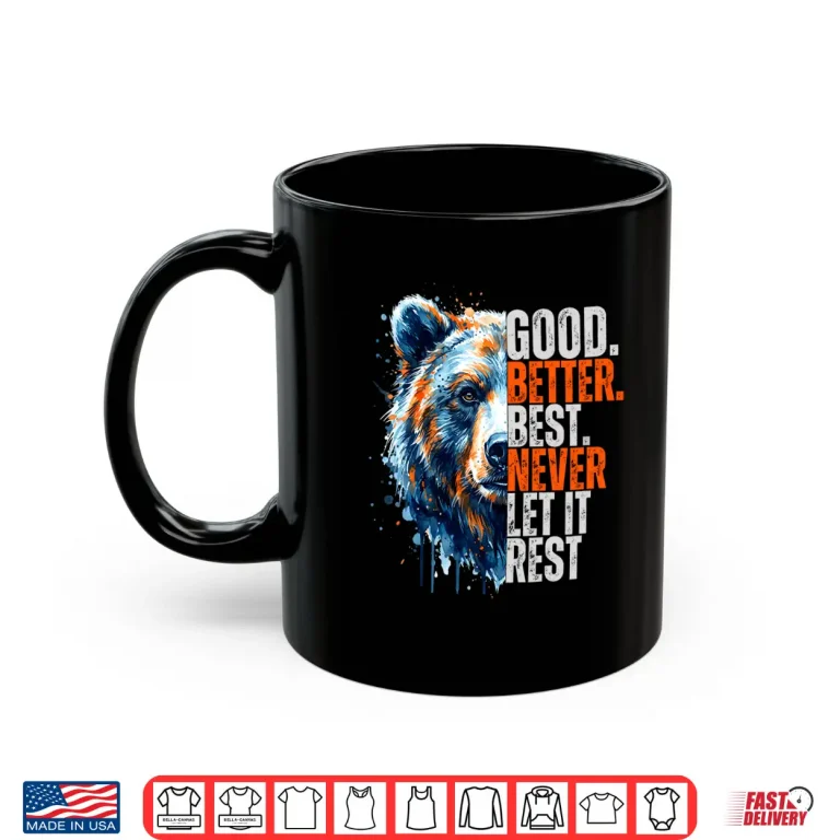 Mug Good Better Best Never Let It Rest Motivation Saying Long Sleeve Shirt