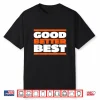 Good Better Best Bold Motivation Graphic Shirt