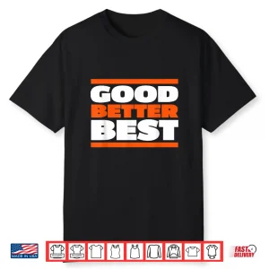 Good Better Best Bold Motivation Graphic Shirt