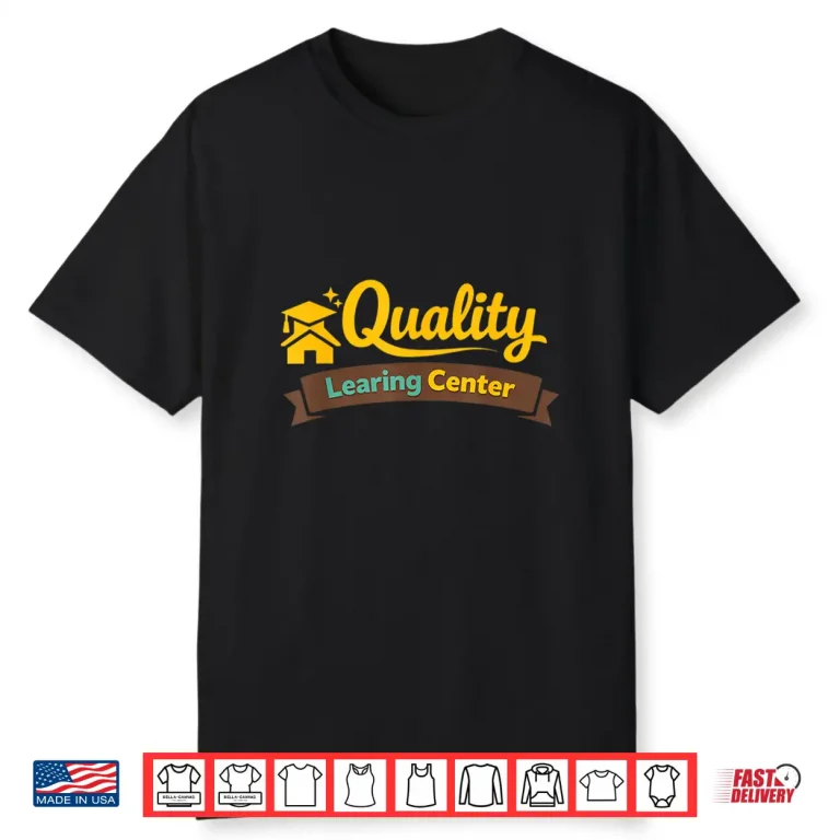 Funny Learning Center School Quote Day Care Shirt