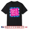 Funny Back Body Hurts Quote Exercise Workout Gym Men Women Shirt