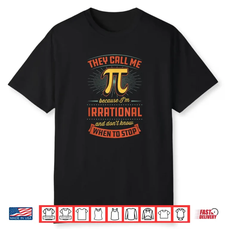 They Call Me Pi Because Im Irrational National Activity Shirt