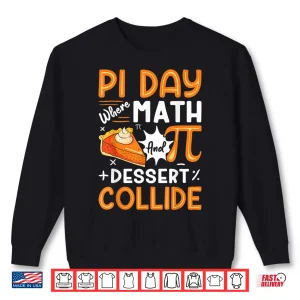 Sweatshirt Pi Day Where Math and Dessert Collide Math Lover Pi Symbol Shirt