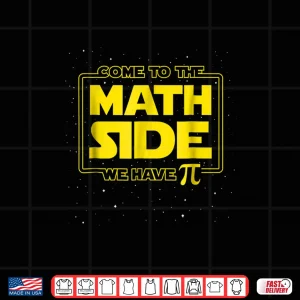 Design Pi Day Funny Shirt Come to the Math Side We Have Pi Gift