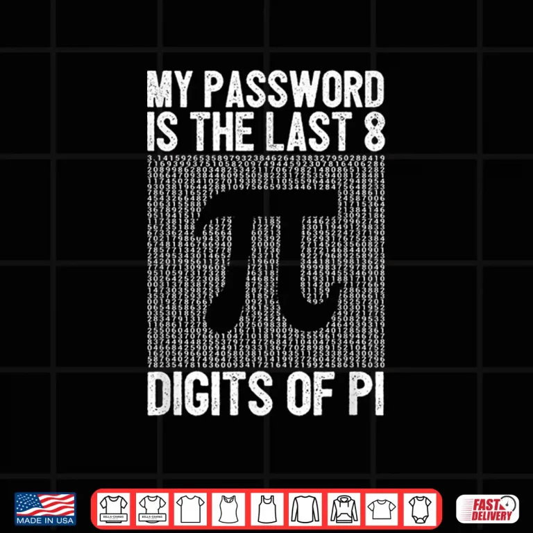 Design My Password Is The Last 8 Digits Of Pi Day Art Symbol Lover Shirt