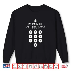 Sweatshirt My PIN Is The Last 4 Digits of Pi Number Symbol Pi Day Math Shirt