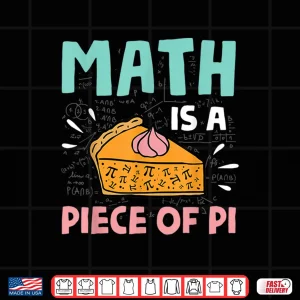 Design Math is a Piece of Pie Pi Day Math Lover Gift Shirt