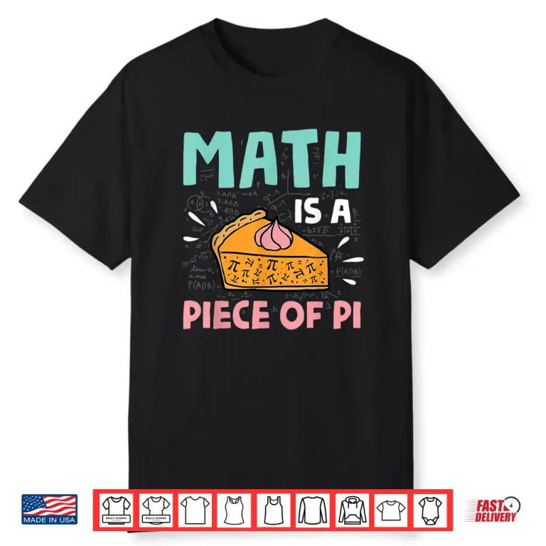 Math is a Piece of Pie Pi Day Math Lover Gift Shirt