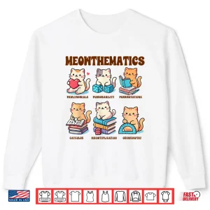 Sweatshirt Math Teacher Math Lover Cat Mom Mathematics Meowthematics Shirt