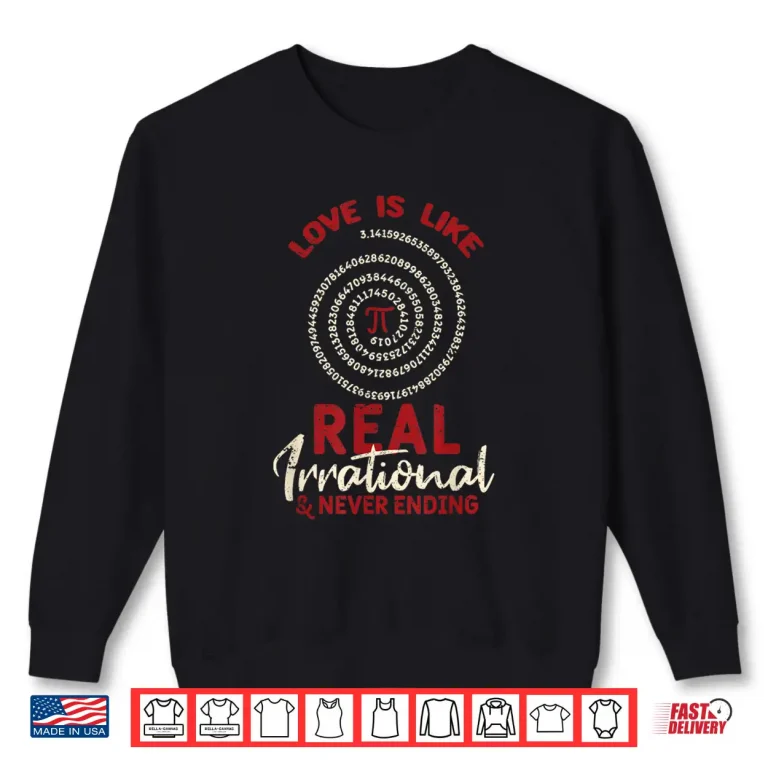 Sweatshirt Love Is Like Pi Day Real Irrational Maths Sweet Valentines Shirt