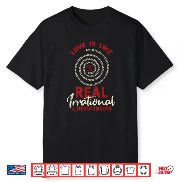 Love Is Like Pi Day Real Irrational Maths Sweet Valentines Shirt