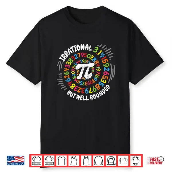 Irrational But Well Rounded 3.14 Pi Day Math Geek Teacher Shirt
