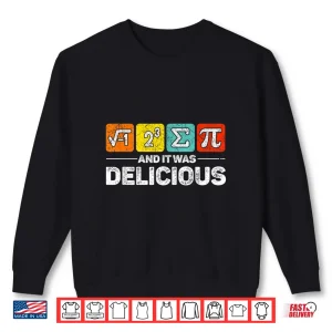 Sweatshirt I Ate Some Pie and It was Delicious Funny Bi Day Boy Girl Shirt