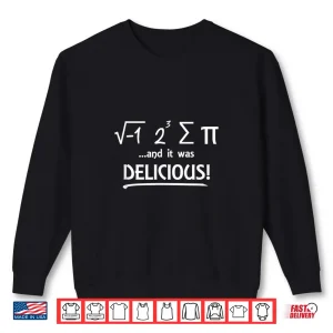 Sweatshirt I Ate Some Pi And It Was Delicious Math Day Novelty T Shirt