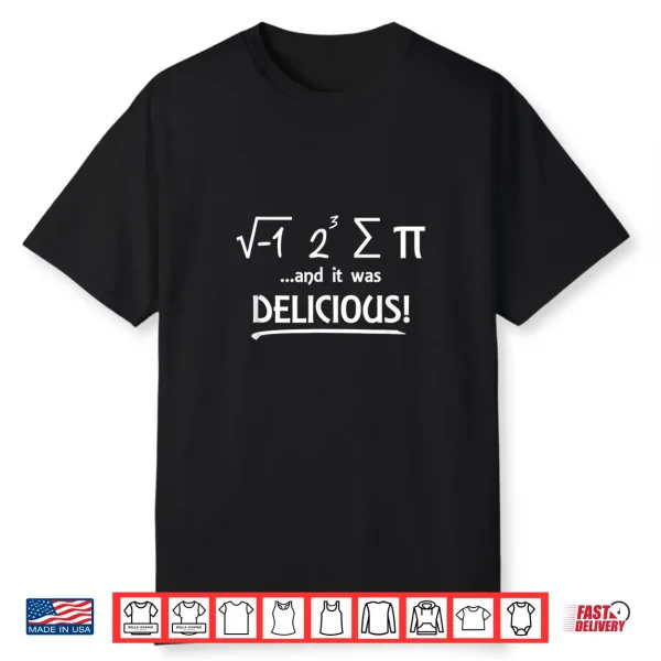 I Ate Some Pi And It Was Delicious Math Day Novelty T Shirt