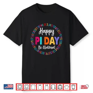 Happy Pi Day 3.14 Be Irrational Math Lover Boy Girl Teacher Shirt