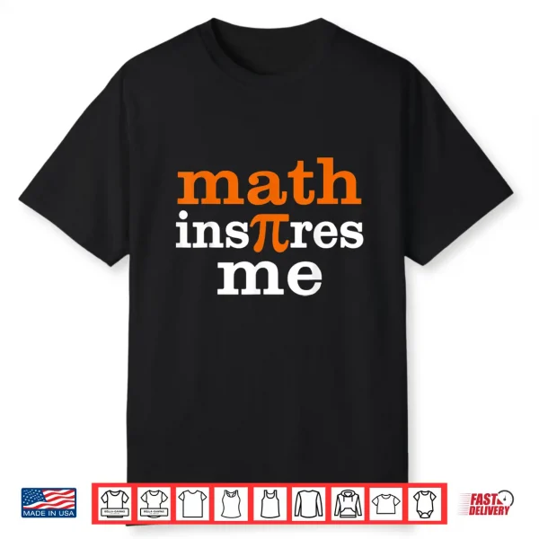 Funny Inspire Pi Day Shirt Math Inspire Me Pi Day 3.14 Shirt