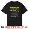 Come To The Math Side We Have Pi Funny Pi Day Humor Graphic Shirt