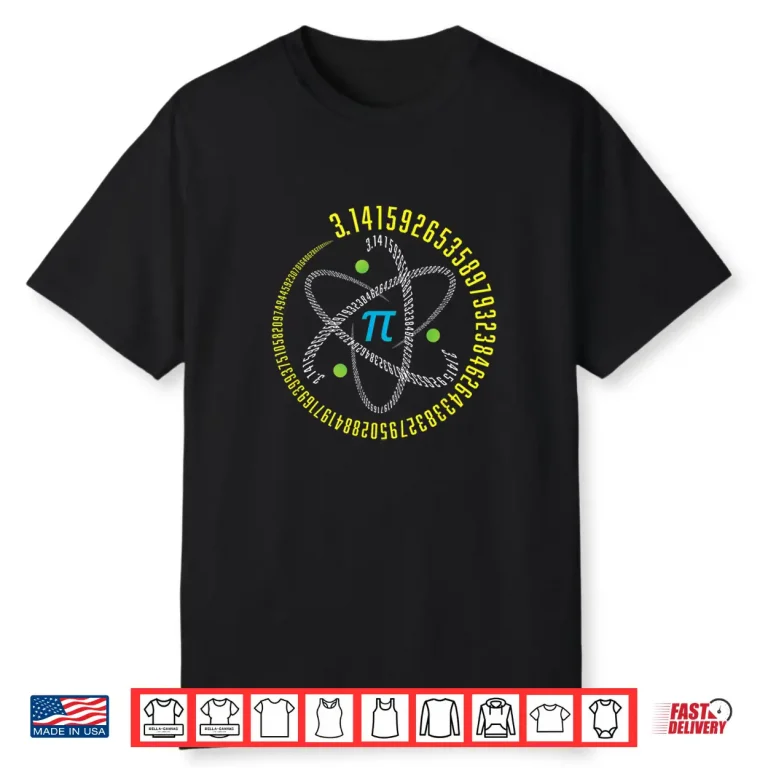 Atom Pi Math Science STEM Gift 3.14 Pi Day Shirt