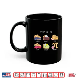 Mug Types of Pie Funny Pi Day Math Teacher Geek 3.14 Math Pun Shirt