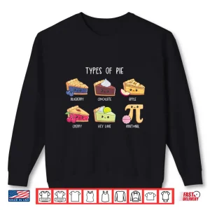 Sweatshirt Types of Pie Funny Pi Day Math Teacher Geek 3.14 Math Pun Shirt