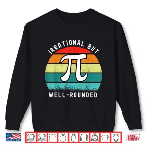 Sweatshirt Retro Irrational But Well Rounded Pi Day Celebration Math Shirt