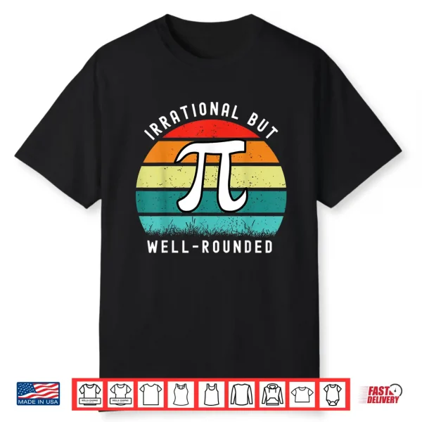 Retro Irrational But Well Rounded Pi Day Celebration Math Shirt