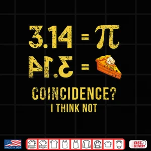 Design Pi Shirt 314 Pie Coincidence I Think Not Math Pun