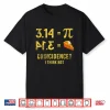 Pi Shirt 3,14 = Pie Coincidence   I Think Not Math Pun