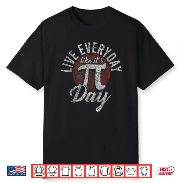 Pi Day Shirt Live Everyday Like It’S Pi Day Distressed