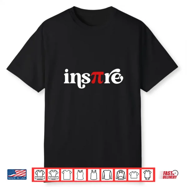 Pi Day Inspire 3.14 Symbol Math Teacher Science Mathematics Shirt