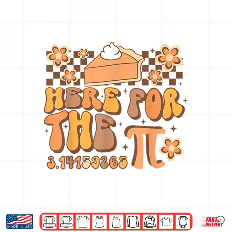 Design Pi Day Here For The Pie Pi 3.14 Math Mathematics Groovy Shirt