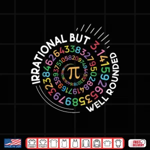 Design Irrational But Well Rounded Pi Day Math Teacher Student Geek Shirt