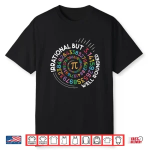 Irrational But Well Rounded Pi Day Math Teacher Student Geek Shirt